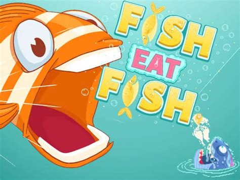 How to play Fish Eat Fish .
